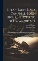 Life of John, Lord Campbell, Lord High Chancellor of Great Britain