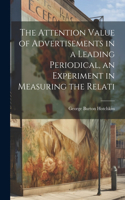 Attention Value of Advertisements in a Leading Periodical, an Experiment in Measuring the Relati