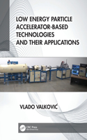 Low Energy Particle Accelerator-Based Technologies and Their Applications