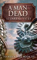 A Man Dead: Clear Print Edition