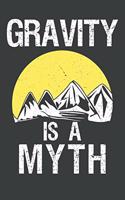 Gravity Is A Myth: Rock Climbing Notebook 120 Pages (6" x 9")