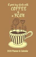 A Good Day Starts With Coffee And A Plan 2020 Planner and Calendar