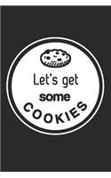 Lets get some Cookies Notebook: 6x9inch blank Lets get some Cookies Notebook College-ruled