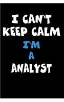 I Can't Keep Calm I'm A Analyst: Personalized Hobbie Journal for Women or Men, Boys or Girls - Custom Journal Notebook, Personalized Gift - Perfect for School, Writing Poetry, Daily