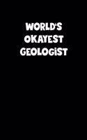 World's Okayest Geologist Notebook - Geologist Diary - Geologist Journal - Funny Gift for Geologist