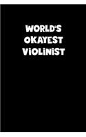 World's Okayest Violinist Notebook - Violinist Diary - Violinist Journal - Funny Gift for Violinist