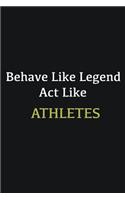 Behave like Legend Act Like Athletes: Writing careers journals and notebook. A way towards enhancement