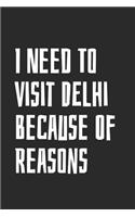 I Need To Visit Delhi Because Of Reasons