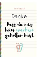 Danke Dass Du Mir Beim Wachsen Geholfen Hast Notizbuch