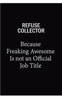 Refuse Collector Because Freaking Awesome Is Not An Official Job Title