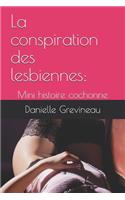 La conspiration des lesbiennes: : Mini histoire cochonne