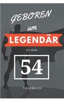 Geboren um LEGENDÄR zu sein 54 TAGEBUCH