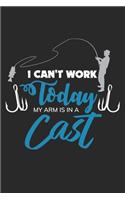 I Can't work Today My Arm is in a Cast