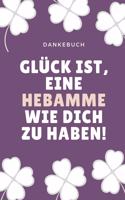 Dankebuch Glück Ist, Eine Hebamme Wie Dich Zu Haben!