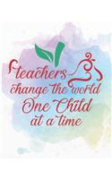 Teachers Change the World One Child at at a Time