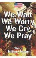 We wait we worry we cry we pray