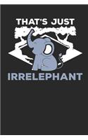 That's just Irrelephant