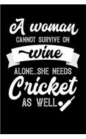 A Woman Cannot Survive On Wine Alone She Needs Cricket As Well: 100 page 6x 9 Organizer Journal for Mom to jot down the weekly plans, family planning, budgeting, goal setting, meal ideas, trackers, family plannin