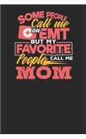 Some People call me an EMT But my Favorite People call me MOM