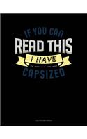 If You Can Read This I Have Capsized