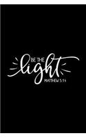 Be The Light: 6x9 Portable Christian Journal Notebook with Christian Quote: Inspirational Gifts for Religious Men & Women (Christian Journal)