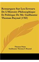 Remarques Sur Les Erreurs De L'Histoire Philosophique Et Politique De Mr. Guillaume Thomas Raynal (1783)