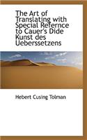 The Art of Translating with Special Refernce to Cauer's Dide Kunst Des Ueberssetzens