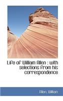 Life of William Allen: With Selections from His Correspondence(English)