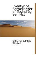 Eventyr Og FortÃ¦llinger AF Tusind Og Een Nat