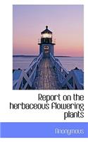 Report on the Herbaceous Flowering Plants