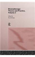 Dramatherapy: Theory and Practice, Volume 3