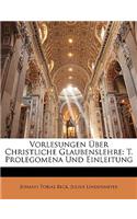 Vorlesungen Ueber Christliche Glaubenslehre: T. Prolegomena Und Einleitung