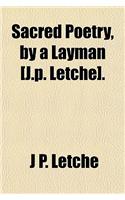 Sacred Poetry, by a Layman [J.P. Letche]