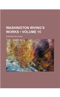 Washington Irving's Works (Volume 15)