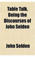 Table Talk, Being the Discourses of John Selden