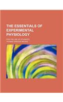 The Essentials of Experimental Physiology; For the Use of Students