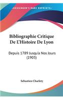 Bibliographie Critique De L'Histoire De Lyon