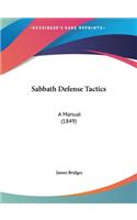 Sabbath Defense Tactics: A Manual (1849)