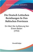 Die Deutsch Lettischen Beziehungen in Den Baltischen Provinzen