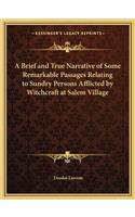 A Brief and True Narrative of Some Remarkable Passages Relating to Sundry Persons Afflicted by Witchcraft at Salem Village