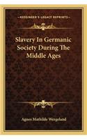 Slavery in Germanic Society During the Middle Ages