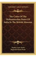 Coins of the Mohammedan States of India in the British Museum