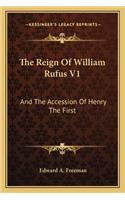 Reign of William Rufus V1: And the Accession of Henry the First