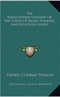The Rediscovered Universe or the Power of Right Thinking and Righteous Living