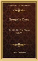 George in Camp: Or Life on the Plains (1879)