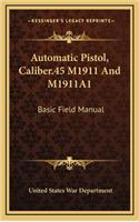 Automatic Pistol, Caliber.45 M1911 And M1911A1: Basic Field Manual(English)