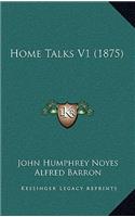 Home Talks V1 (1875)