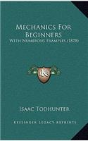 Mechanics for Beginners: With Numerous Examples (1878)
