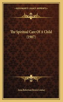 Spiritual Care Of A Child (1907)