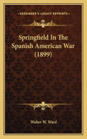 Springfield In The Spanish American War (1899)